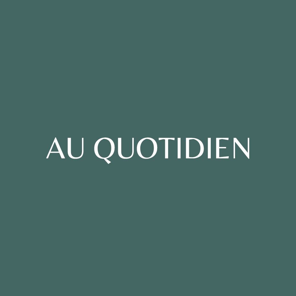 Au quotidien