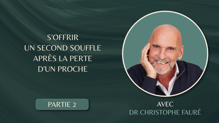 S&rsquo;offrir Un Second Souffle Après La Perte D&rsquo;un Proche – Partie 2